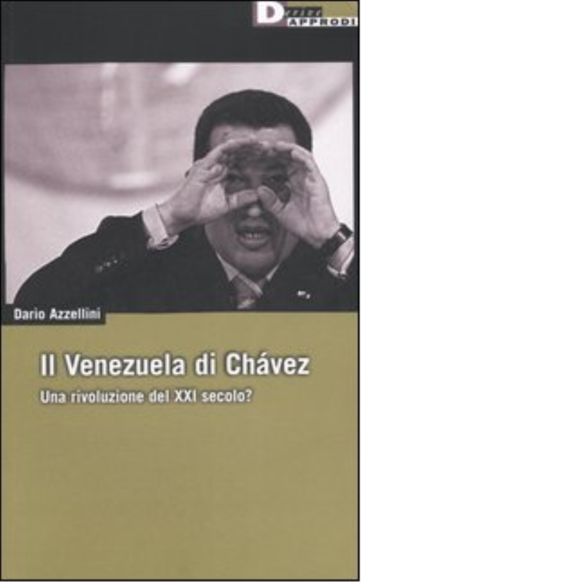 IL VENEZUELA DI CHAVEZ. di DARIO AZZELLINI - DeriveApprodi editore, …
