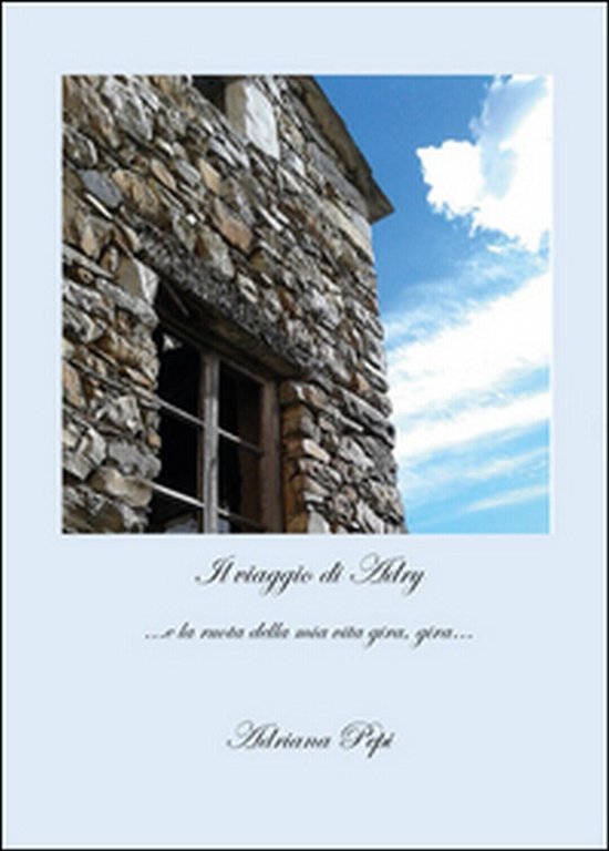 Il viaggio di Adry di Adriana Pepi, 2015, Youcanprint