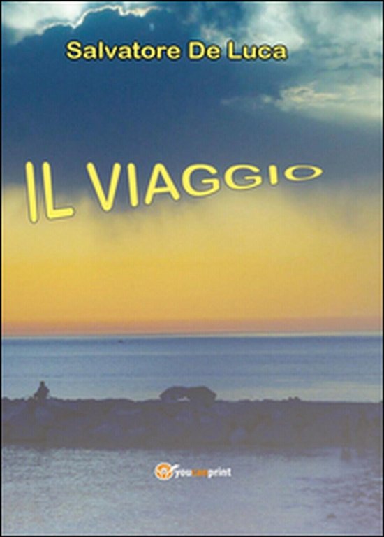 Il viaggio di Salvatore De Luca, 2015, Youcanprint