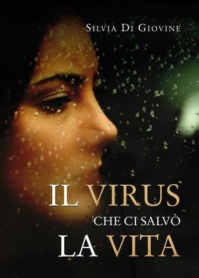 Il virus che ci salvò la vita di Silvia Di Giovine, 2022, Youcanprint