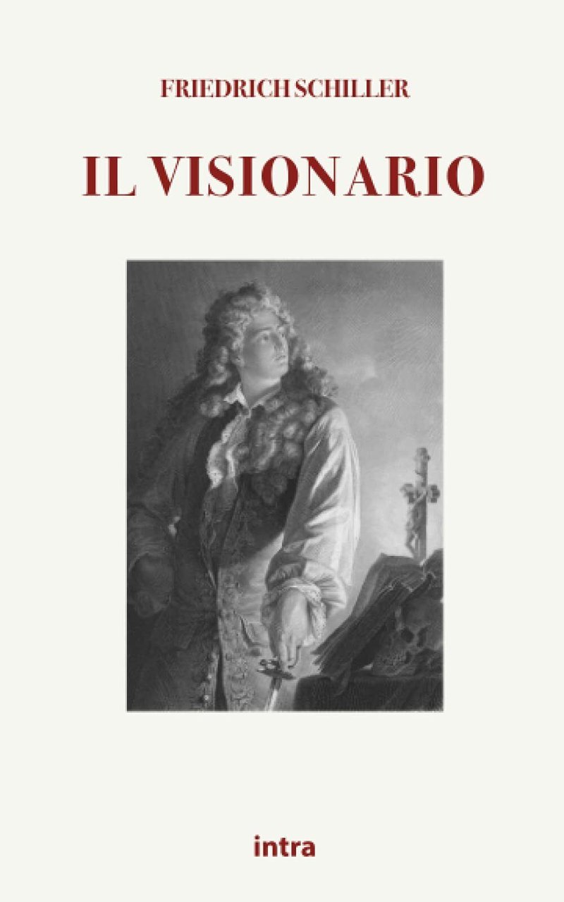 Il visionario - Friedrich Schiller - Intra, 2021