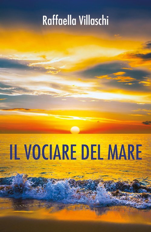Il vociare del mare, di Raffaella Villaschi, 2017, Youcanprint