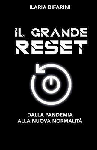 Ilaria Bifarini - Il Grande Reset Dalla pandemia alla nuova …