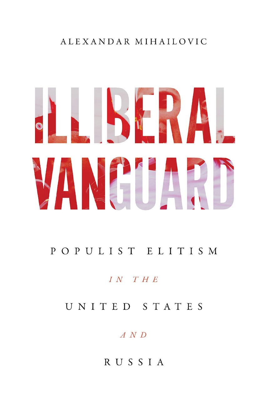Illiberal Vanguard: Populist Elitism in the United States and Russia …