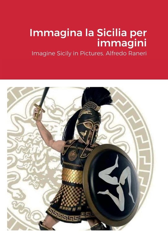 Immagina la Sicilia per immagini - Alfredo Raneri - Lulu.com, 2022