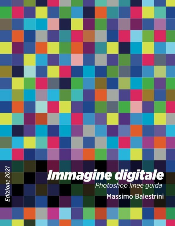 Immagine Digitale Photoshop Linee Guida di Massimo Balestrini, 2020, Indipende