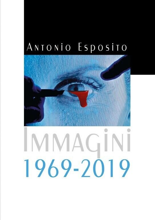 Immagini 1969-2019 di Antonio Esposito, 2020, Youcanprint