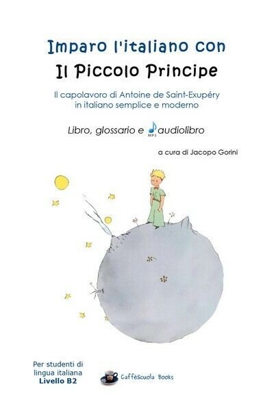 Imparo l?italiano con il Piccolo Principe: libro, glossario e audiolibro …