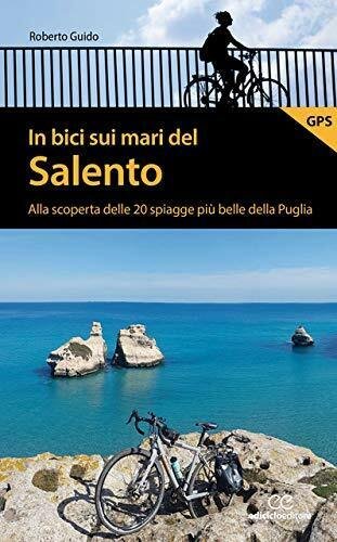 In bici sui mari del Salento - Roberto Guido - …