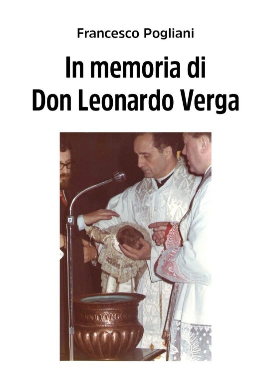 In memoria di Don Leonardo Verga di Francesco Pogliani, 2020, …