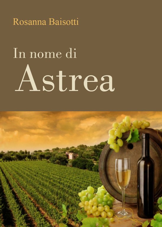 In nome di Astrea di Rosanna Baisotti, 2021, Youcanprint
