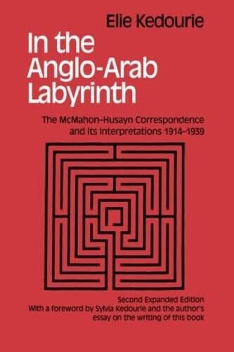 In the Anglo-Arab Labyrinth - Elie Kedouri - Routledge, 2000