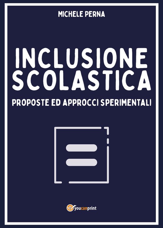 Inclusione scolastica: proposte ed approcci sperimentali di Michele Perna, 2020,