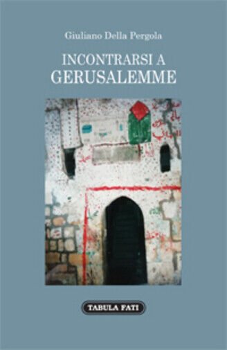 Incontrarsi a gerusalemme di Giuliano Della Pergola, 2019, Tabula Fati