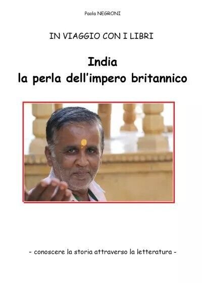 India, la perla dell?impero britannico. In viaggio con i libri …