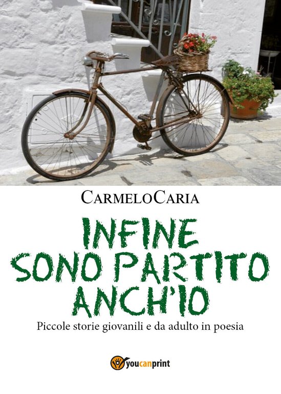 Infine sono partito anch?io di Carmelo Caria, 2017, Youcanprint