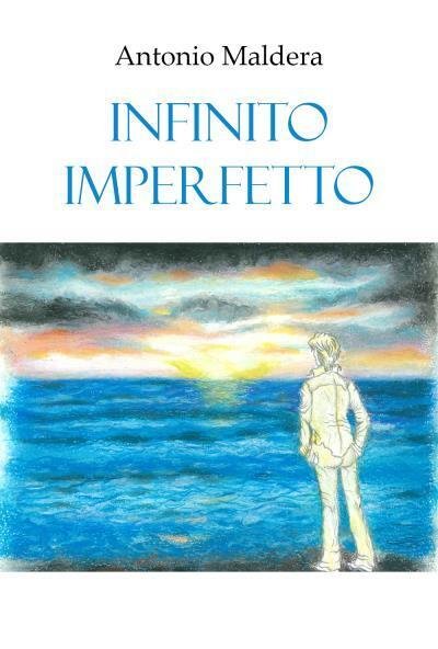 Infinito imperfetto di Antonio Maldera, 2022, Youcanprint