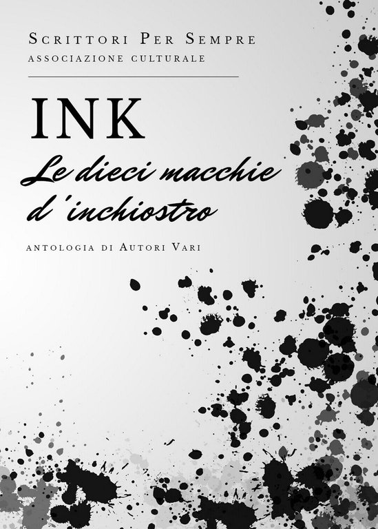 INK le dieci macchie d?inchiostro di Scrittori Per Sempre, 2019, …
