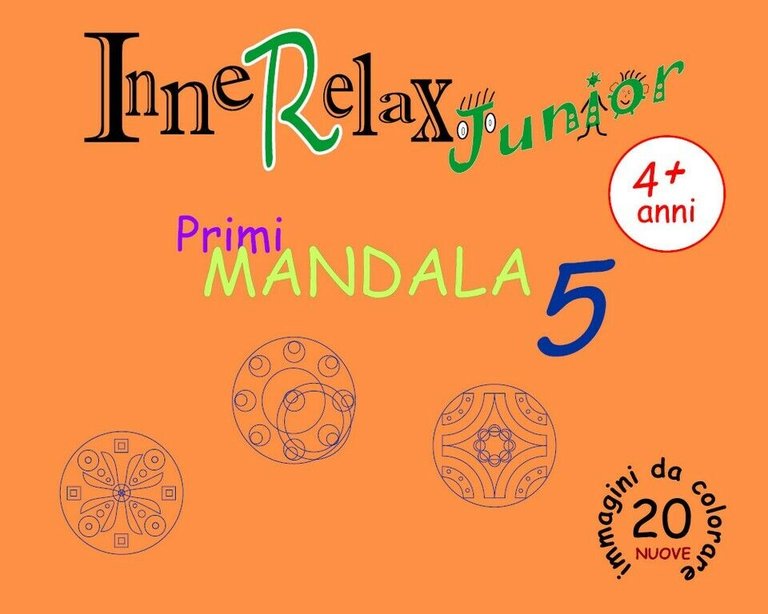 Innerelax Junior - Primi Mandala 5 di Roberto Roti, 2018, …