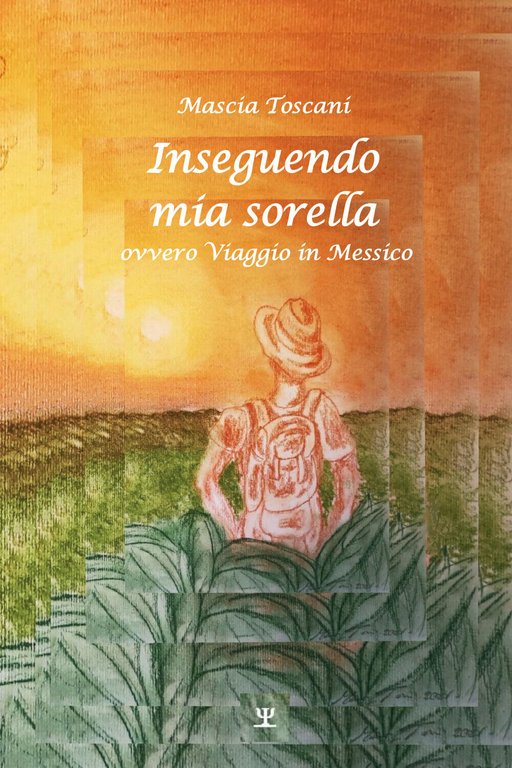 Inseguendo mia sorella ovvero viaggio in Messico di Mascia Toscani, …