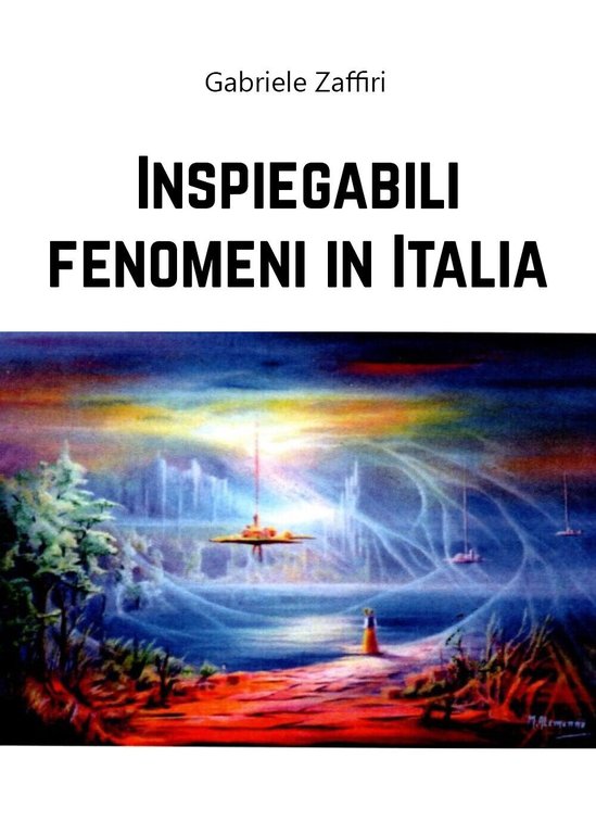 Inspiegabili fenomeni in Italia di Gabriele Zaffiri, 2020, Youcanprint