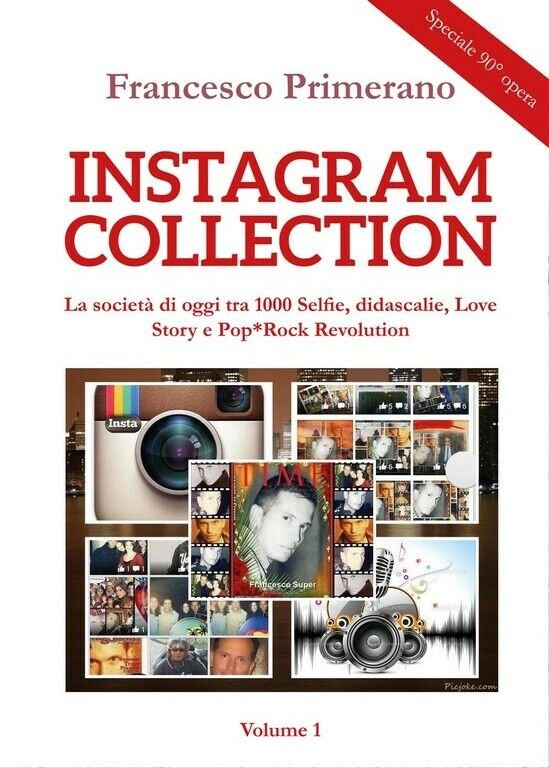 INSTAGRAM COLLECTION La società di oggi di Francesco Primerano, 2018, …