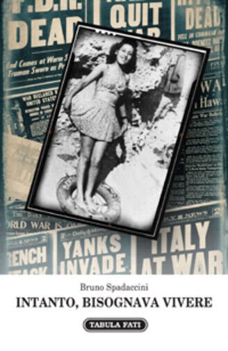 Intanto, bisognava vivere di Bruno Spadaccini, 2013, Tabula Fati