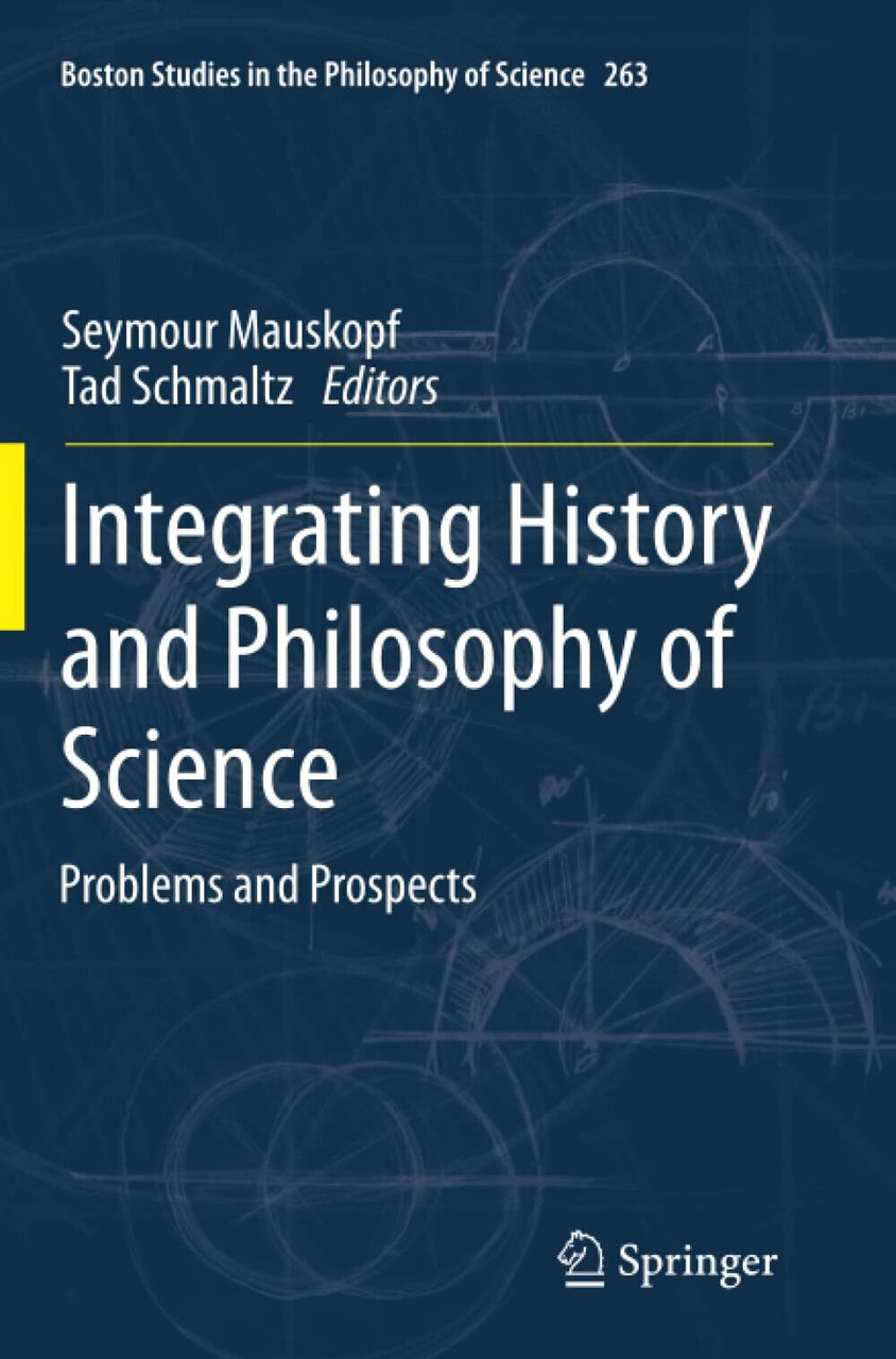 Integrating History and Philosophy of Science - Seymour Mauskopf -Springer, …