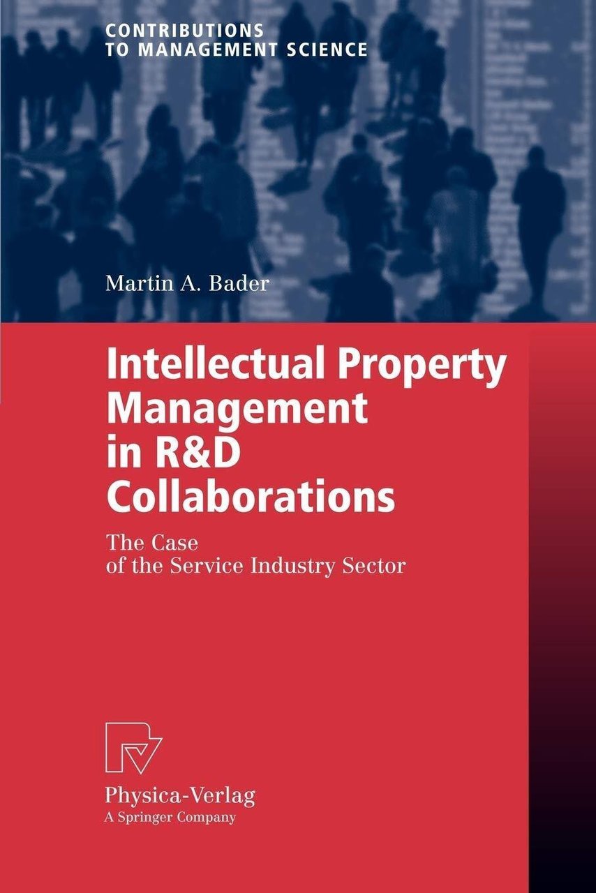 Intellectual Property Management in R&D Collaborations - Martin A. Bader …