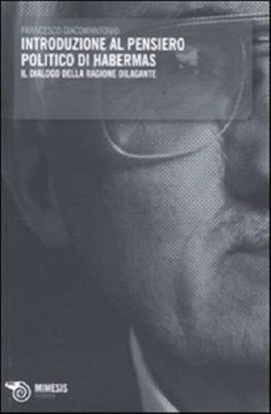 Introduzione al pensiero politico di Habermas. Il dialogo. - Giacomantonio … | Immagine Gallery 2