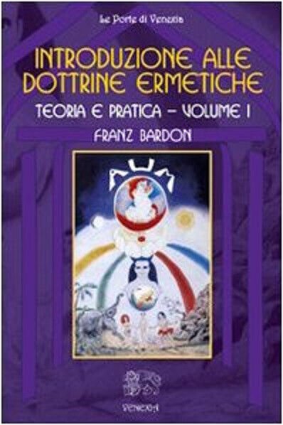 Introduzione alle dottrine ermetiche. Teoria e pratica (Vol. 1) - …