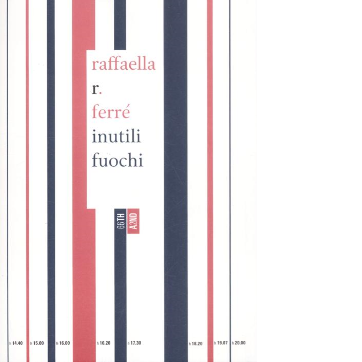 Inutili fuochi di Raffaella R. Ferré, 2012, 66th And 2nd