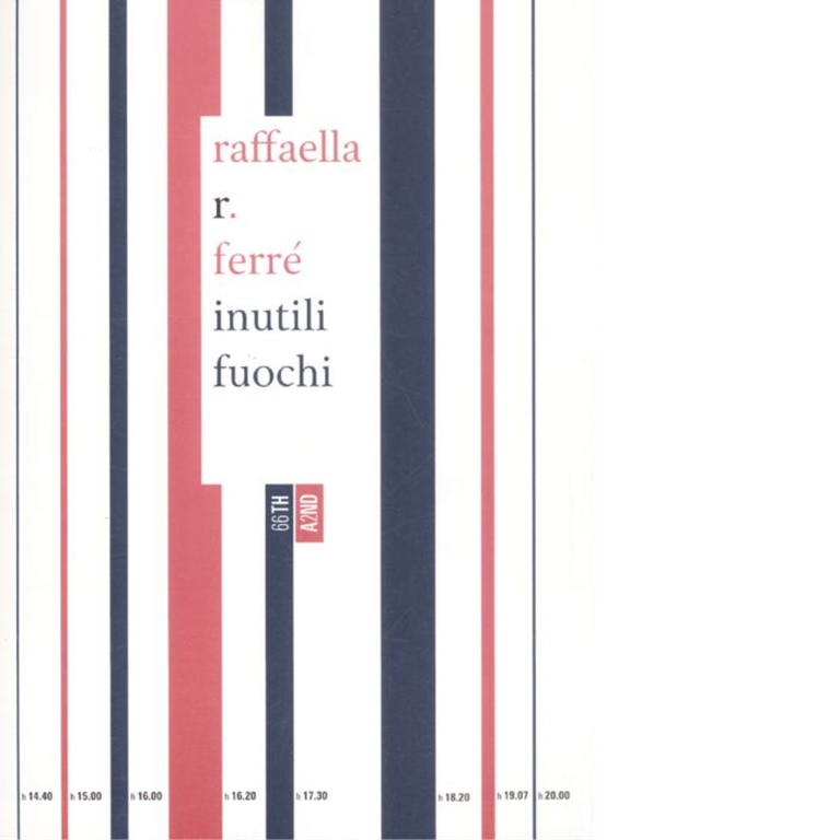 Inutili fuochi di Raffaella R. Ferré, 2012, 66th And 2nd