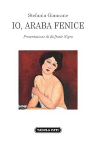 Io, araba fenice di Stefania Giancane, 2017, Tabula Fati | Immagine principale