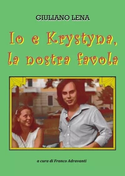 Io e Krystyna, la nostra favola di Giuliano Lena, Franco …