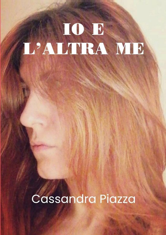 Io e l?altra me di Cassandra Piazza, 2020, Youcanprint