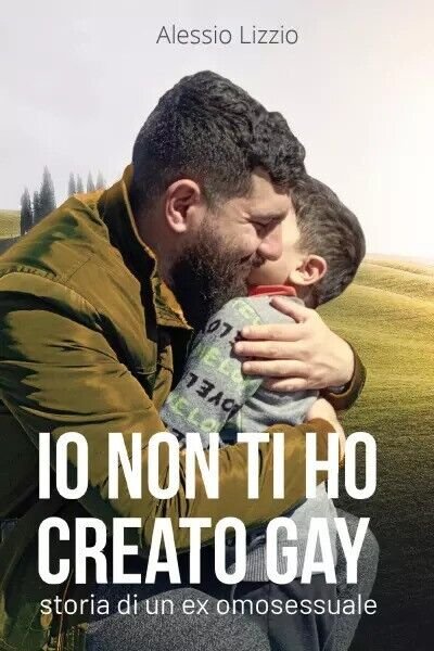 Io non ti ho creato gay. Storia di un ex …