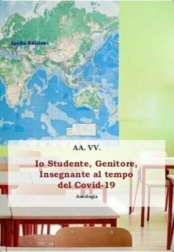 Io studente, genitore, insegnante al tempo del Covid-19 di Aa.vv., …