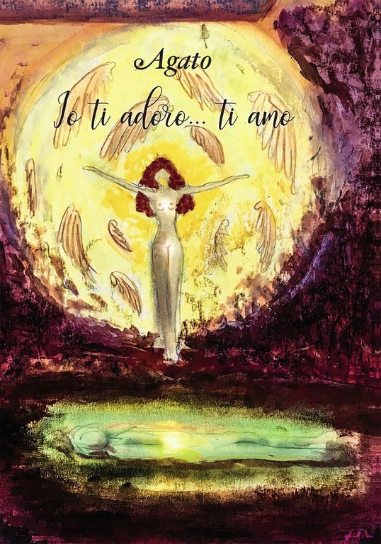 Io ti adoro. ti amo di Àgato, 2018, Youcanprint