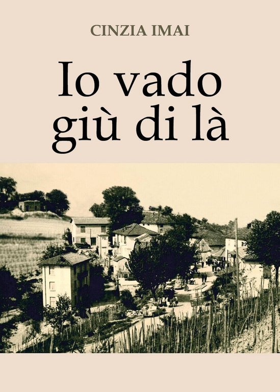 Io vado giù di là di Cinzia Imai, 2018, Youcanprint