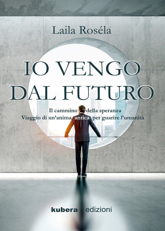 Io vengo dal futuro, di Laila Roséla, 2019, Kubera Edizioni