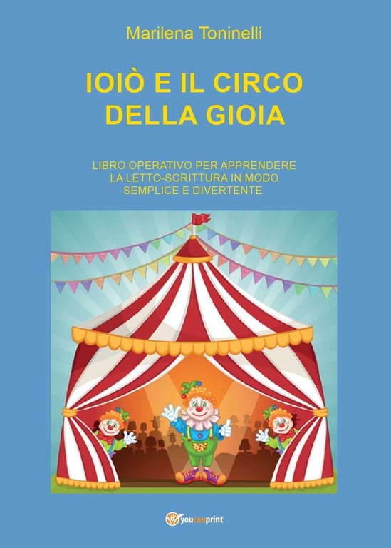 Ioiò e il circo della gioia - Marilena Toninelli, 2016, …