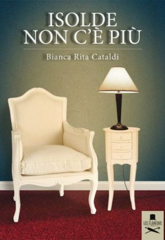 Isolde non c?è più di Bianca Rita Cataldi , Flaneurs