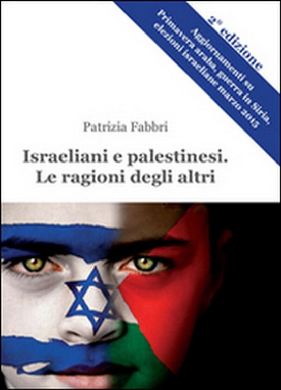 Israeliani e palestinesi. Le ragioni degli altri, Patrizia Fabbri, 2015