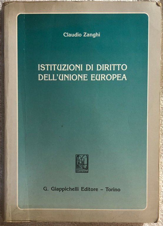 Istituzioni di diritto dell?Unione Europea di Claudio Zanghì, 1995, Giappichel | Immagine Gallery 2