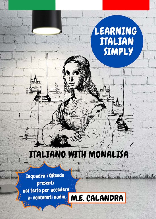 Italiano with Monalisa. Learning italian simply di Maria Elena Calandra, …