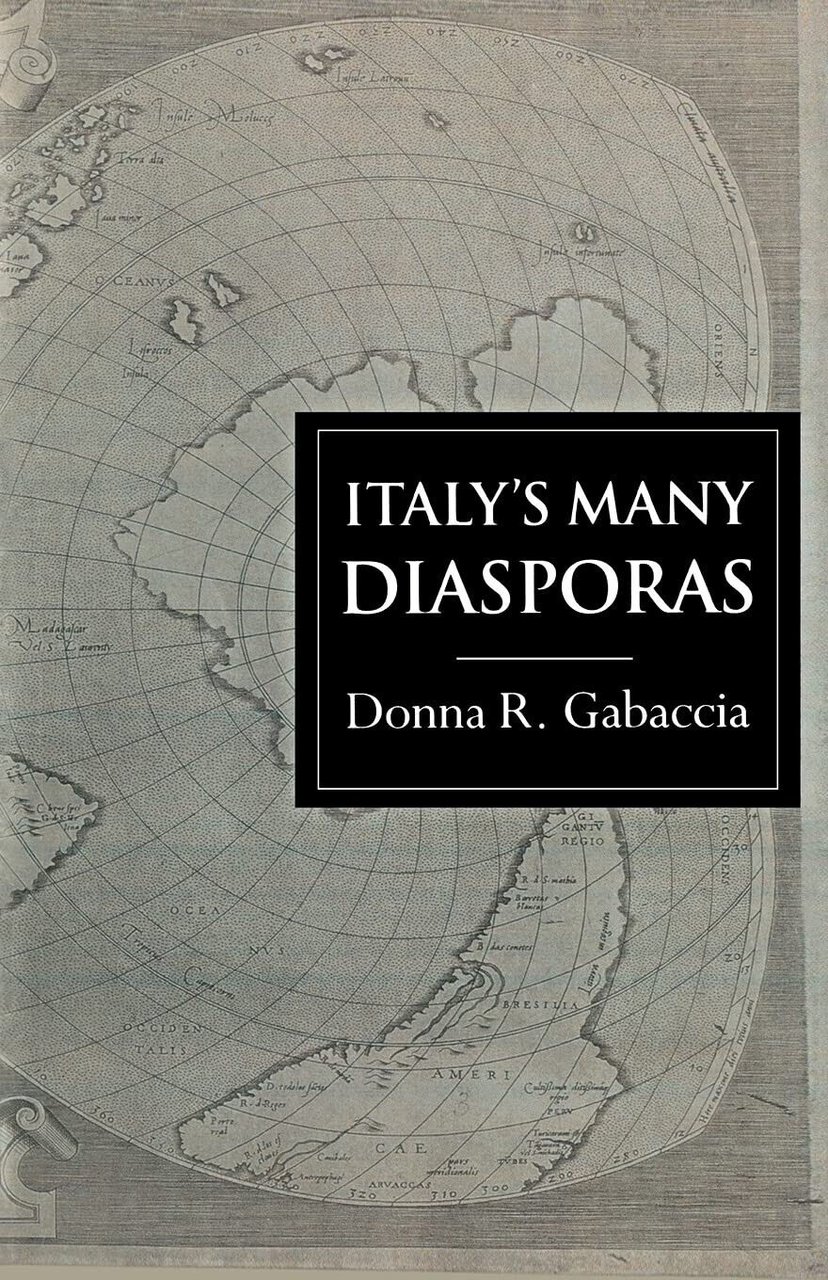 Italy's Many Diasporas - Donna R. Gabaccia - Routledge, 2000