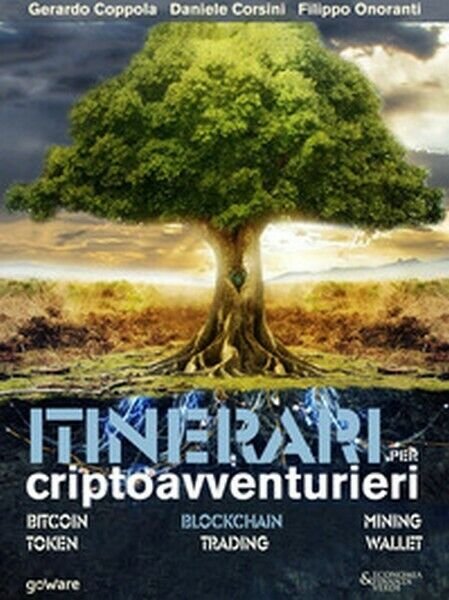 Itinerari per criptoavventurieri. Bitcoin, blockchain, mining, token, tradin- ER