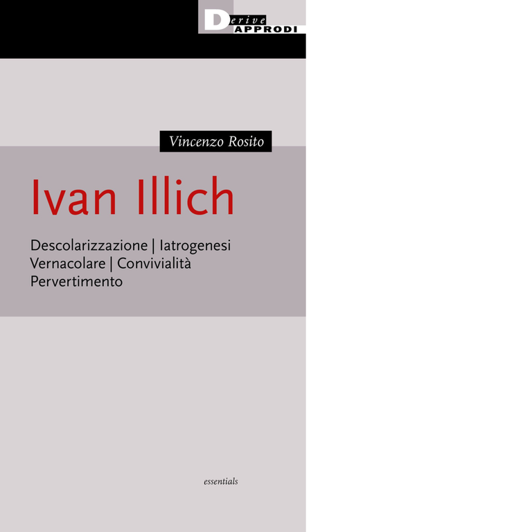 Ivan Illich. Descolarizzazione, iatrogenesi, vernacolare, convivialità - 2022