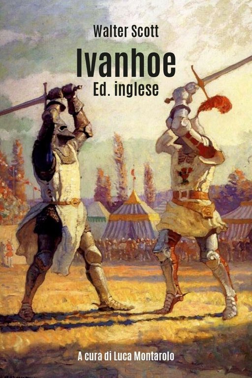 Ivanhoe. Ed. inglese di Walter Scott, L. Montarolo, 2019, Youcanprint